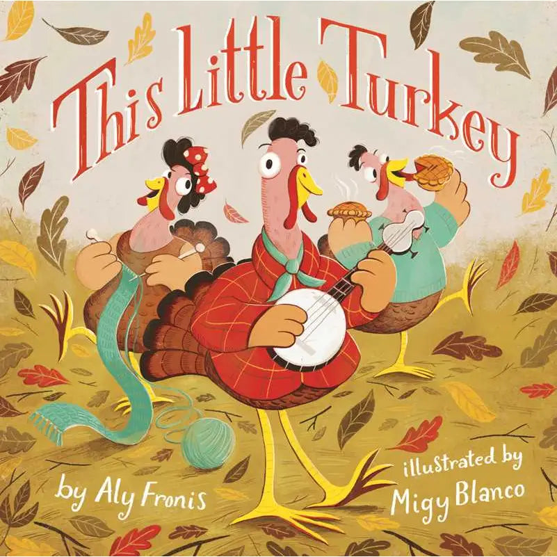 This Little Turkey By Aly Fronis