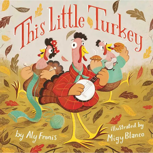 This Little Turkey By Aly Fronis
