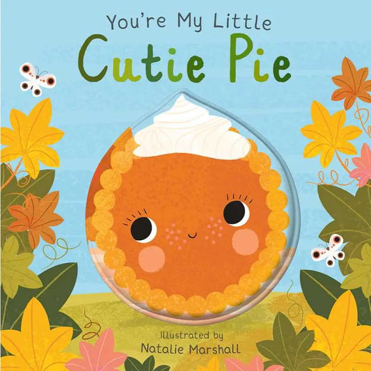 You're My Little Cutie Pie By Natalie Marshall